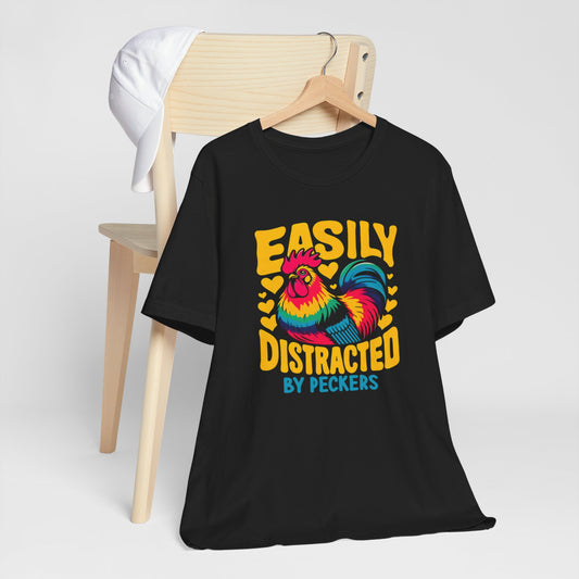 Rooster Lover Easily Distracted by Peckers Funny Tee