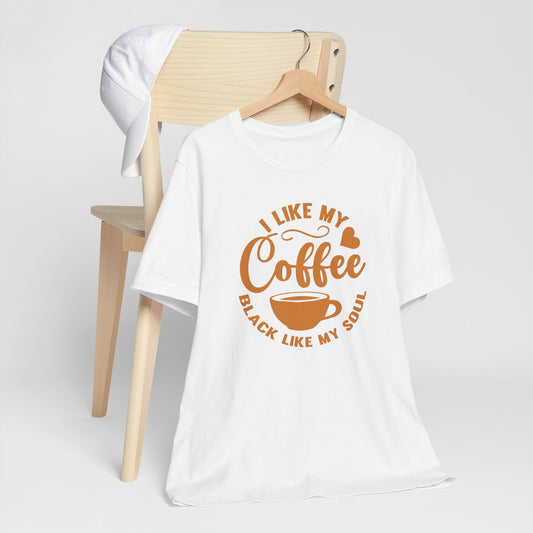 I Like My Coffee Black Like My Soul Short Sleeve Tee Shirt