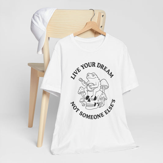 Live Your Dream Frog "Live Your Dream Not Someone Else's" Graphic T-Shirt