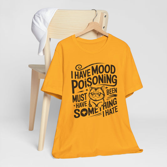 I Have Mood Poisoning T-Shirt – Funny Cat Quote Tee For Cat Lovers