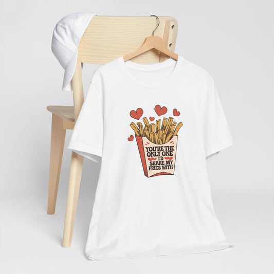 Share My Fries With You Valentine Tee Shirt