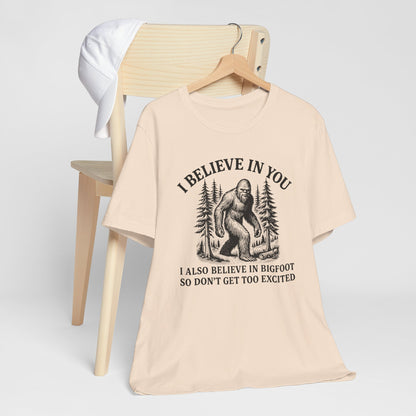 I Believe In You Funny Sasquatch Graphic Tee