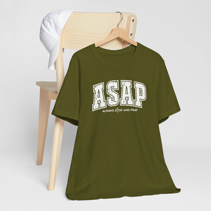 ASAP Always Stop And Pray Inspirational Tee Shirt