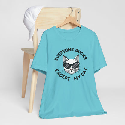Everyone Sucks Except My Cat Tee Shirt