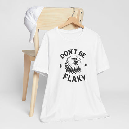Don't Be Flaky Bald Eagle Tee Shirt