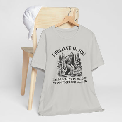 I Believe In You Funny Sasquatch Graphic Tee