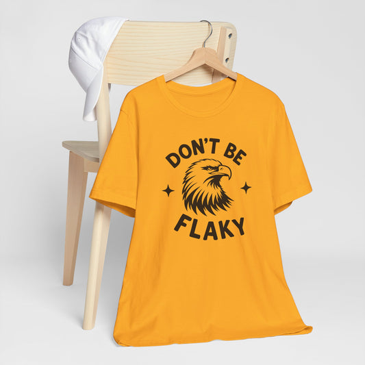 Don't Be Flaky - Bald Eagle Patriot Graphic Tee