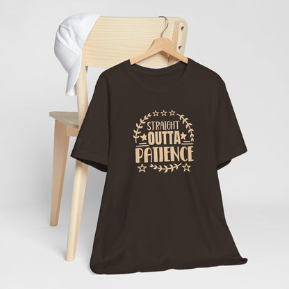 Straight Outta Patience Typography Short Sleeve Tee Shirt