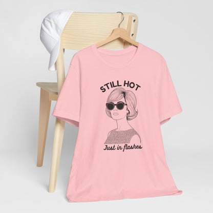 Menopause Humor - Still Hot Just in Flashes Vintage Graphic T-Shirt