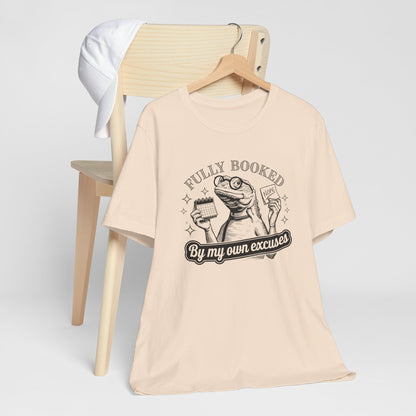 Fully Booked By My Own Excuses Lizard Tee Shirt