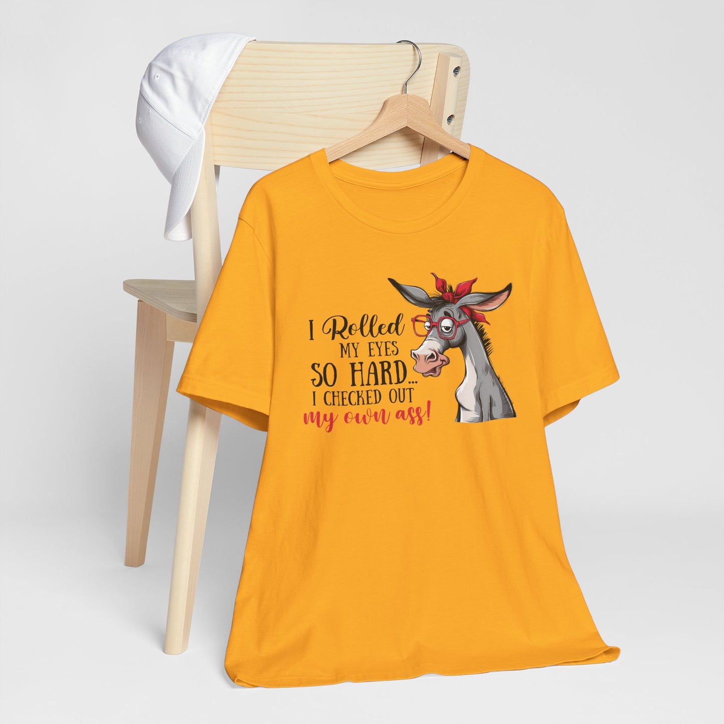 Rolled My Eyes So Hard I Checked Out My Own Ass Funny Donkey Tee Shirt