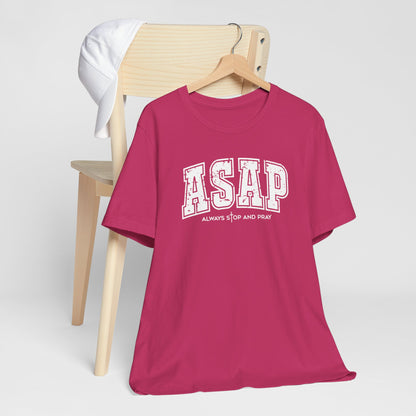 ASAP Always Stop And Pray Inspirational Tee Shirt