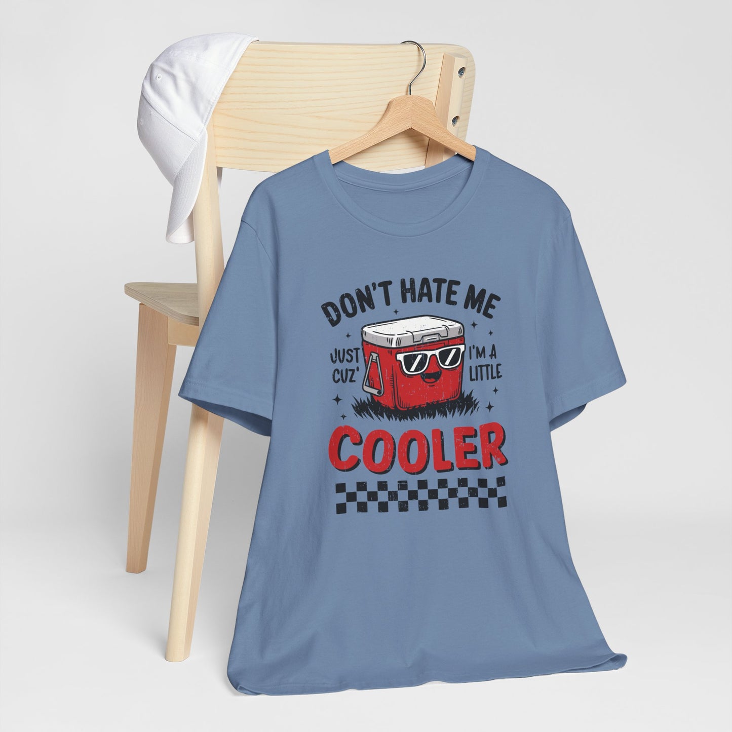 Summer Cooler Tee — "Don't Hate Me Just Cuz I'm a Little Cooler" Funny Graphic T-Shirt