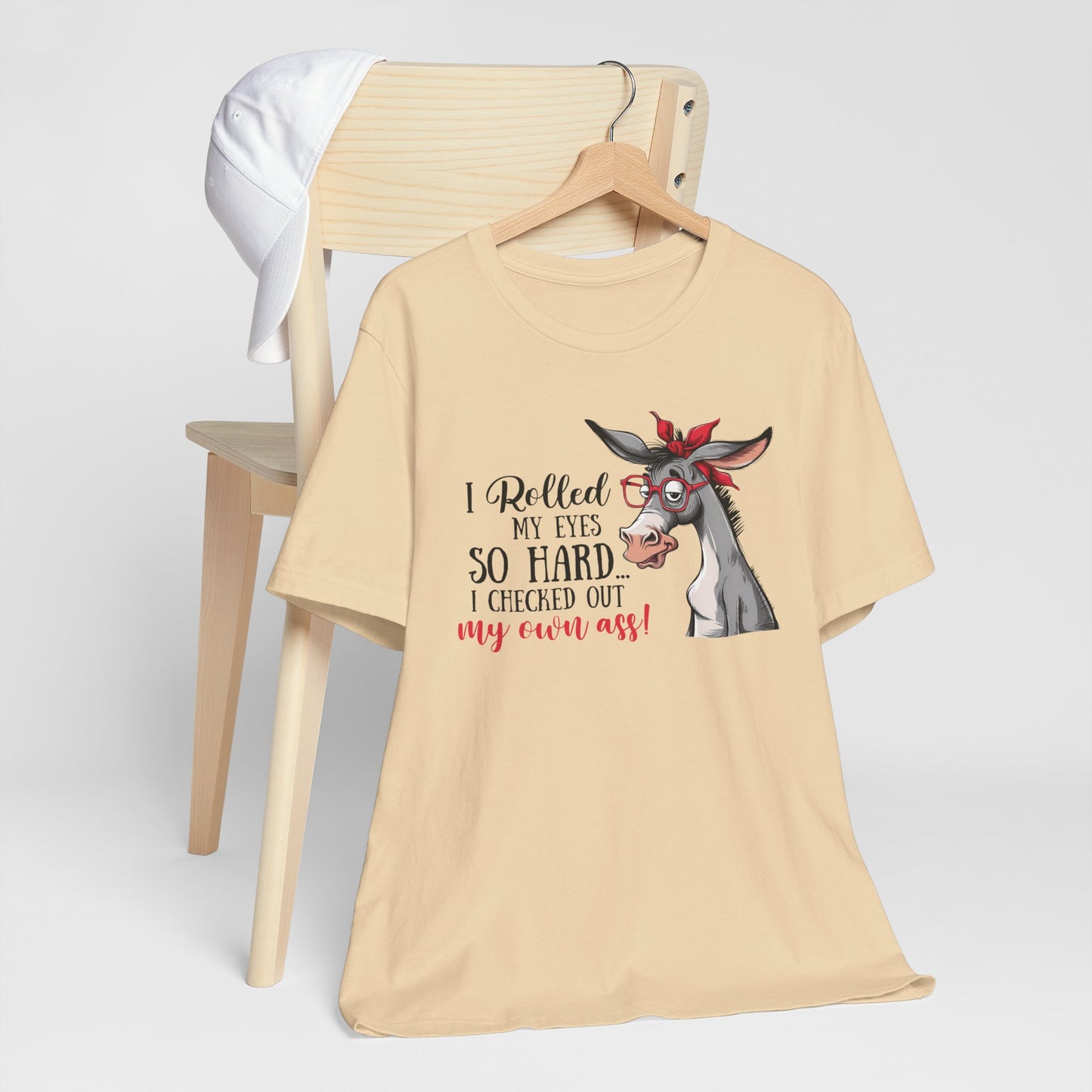 Rolled My Eyes So Hard I Checked Out My Own Ass Funny Donkey Tee Shirt