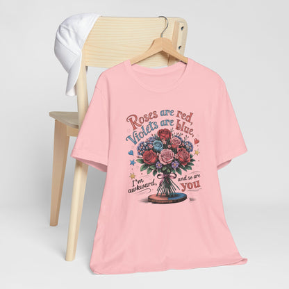 I'm Awkward And So Are You Funny Valentine Tee Shirt