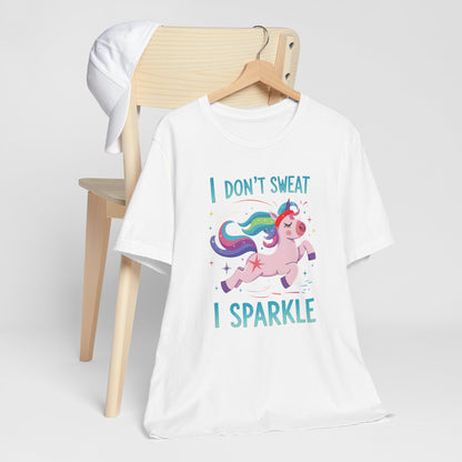 Prancing Witty Unicorn I Don't Sweat I Sparkle Quote Short Sleeve Tee Shirt