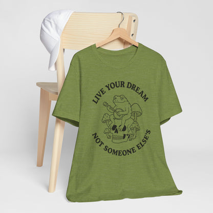 Live Your Dream Frog "Live Your Dream Not Someone Else's" Graphic T-Shirt
