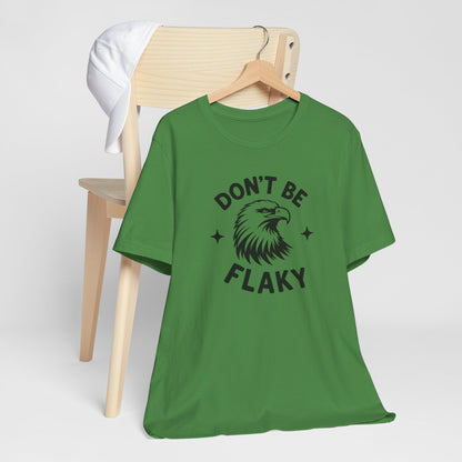 Don't Be Flaky Bald Eagle Tee Shirt