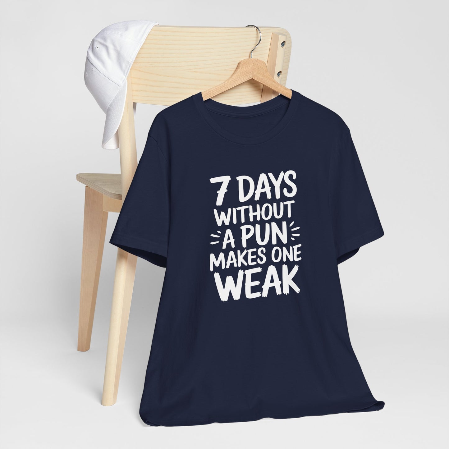 Seven Days Without A Pun Makes One Weak Typography Tee Shirt