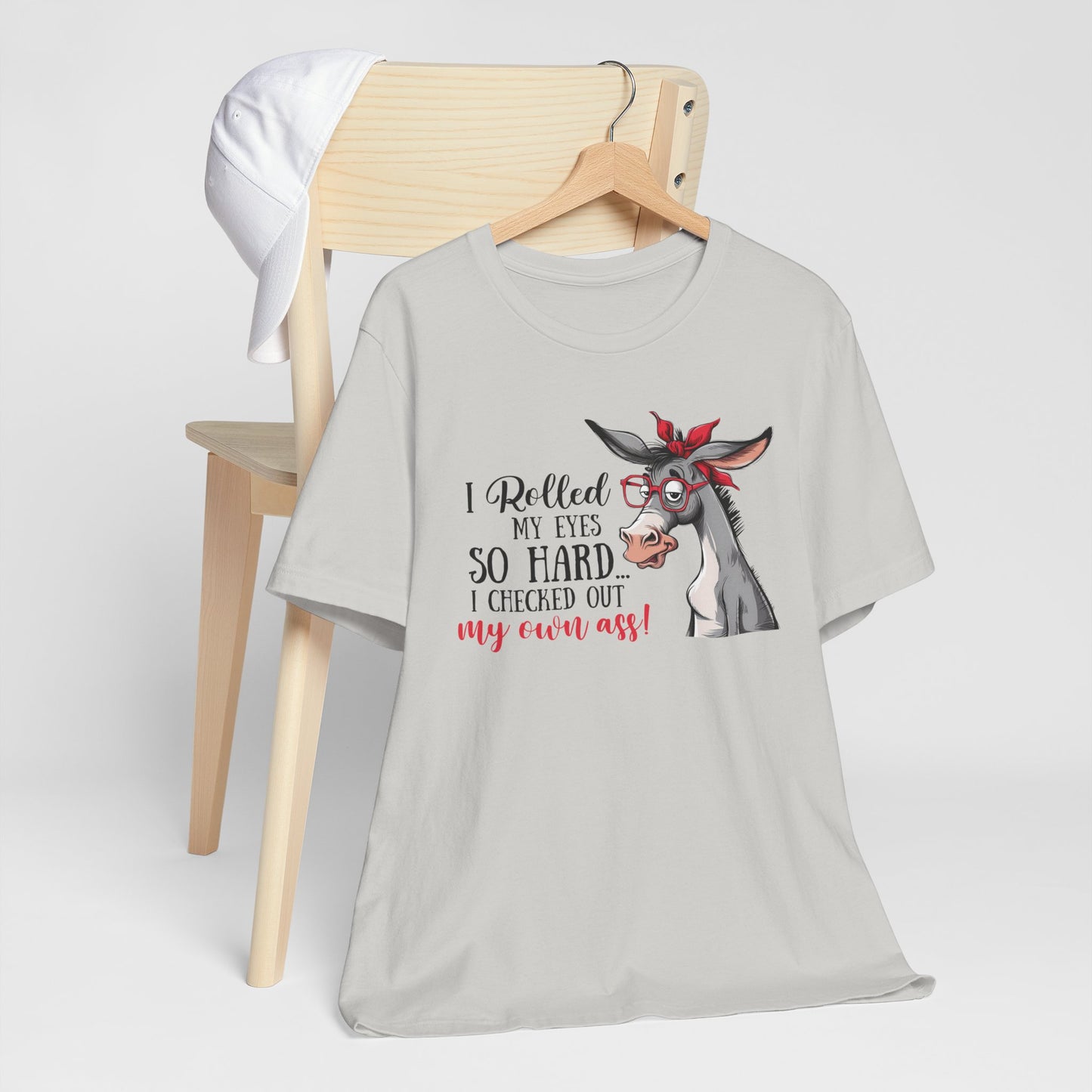 Rolled My Eyes So Hard I Checked Out My Own Ass Funny Donkey Tee Shirt