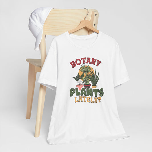 Botany Plants Lately Cleaver Pun Tee Shirt For Plant Lovers
