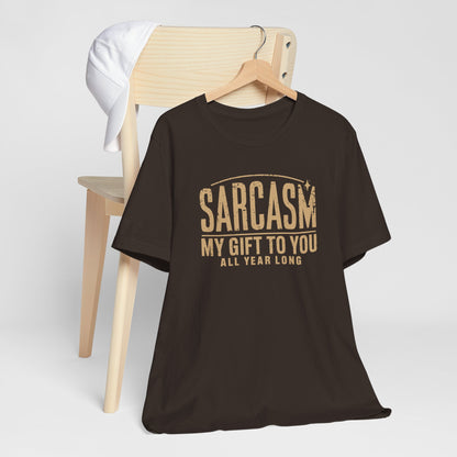 Sarcasm My Gift To You Typography Tee