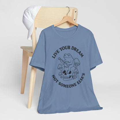 Live Your Dream Frog "Live Your Dream Not Someone Else's" Graphic T-Shirt
