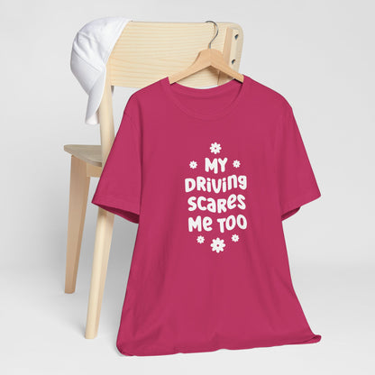 My Driving Scares Me Too - Fun Retro Floral Quote Tee