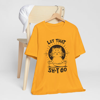 Let That Sh*t Go Funny Cat Yoga Meditation Tee