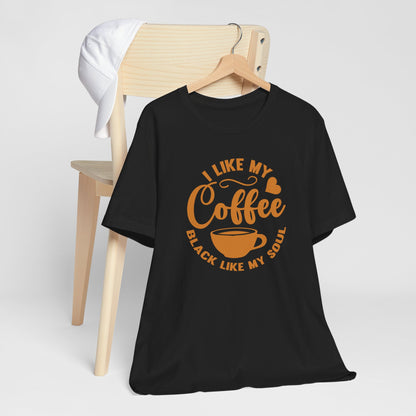 I Like My Coffee Black Like My Soul Short Sleeve Tee Shirt