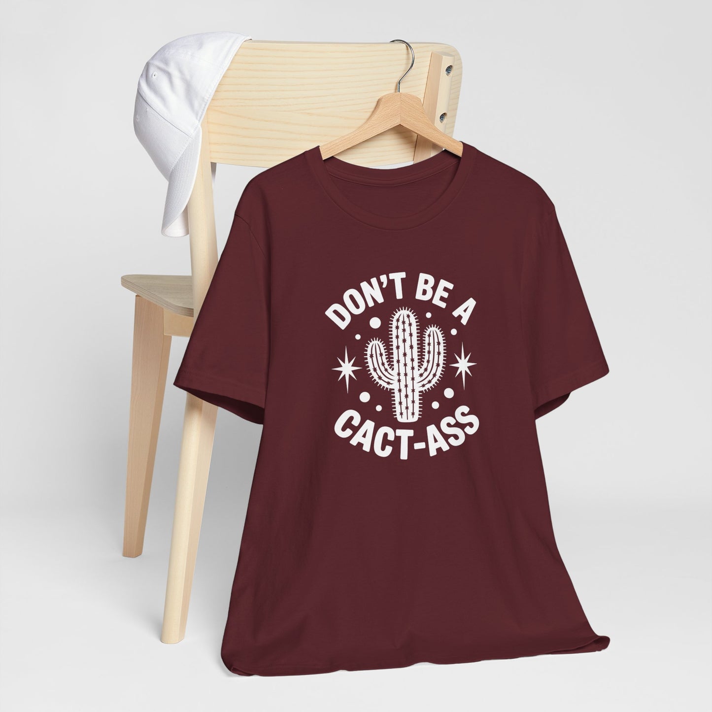 Don't Be A Cact-Ass Sarcastic Quote Tee