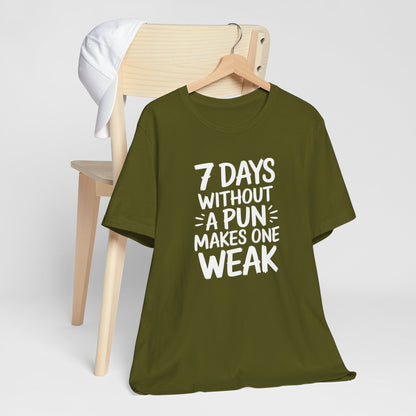 Seven Days Without A Pun Makes One Weak Typography Tee Shirt