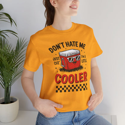 Don't Hate Me Just Cuz I'm A Little Cooler - Funny Retro Summer T-Shirt