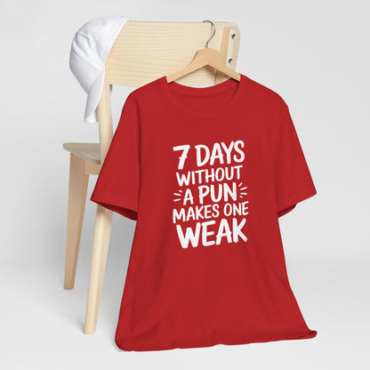 Seven Days Without A Pun Makes One Weak Typography Tee Shirt
