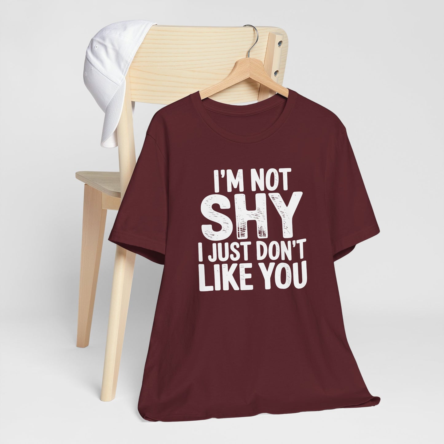 I'm Not Shy I Just Don't Like You - Statement Tee