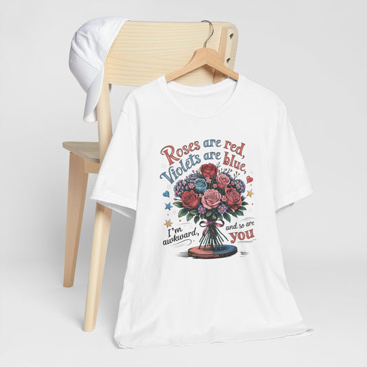 I'm Awkward And So Are You Funny Valentine Tee Shirt