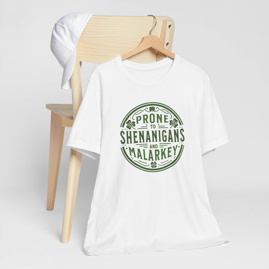 Prone To Shenanigans And Malarkey St. Patrick's Day Tee Shirt