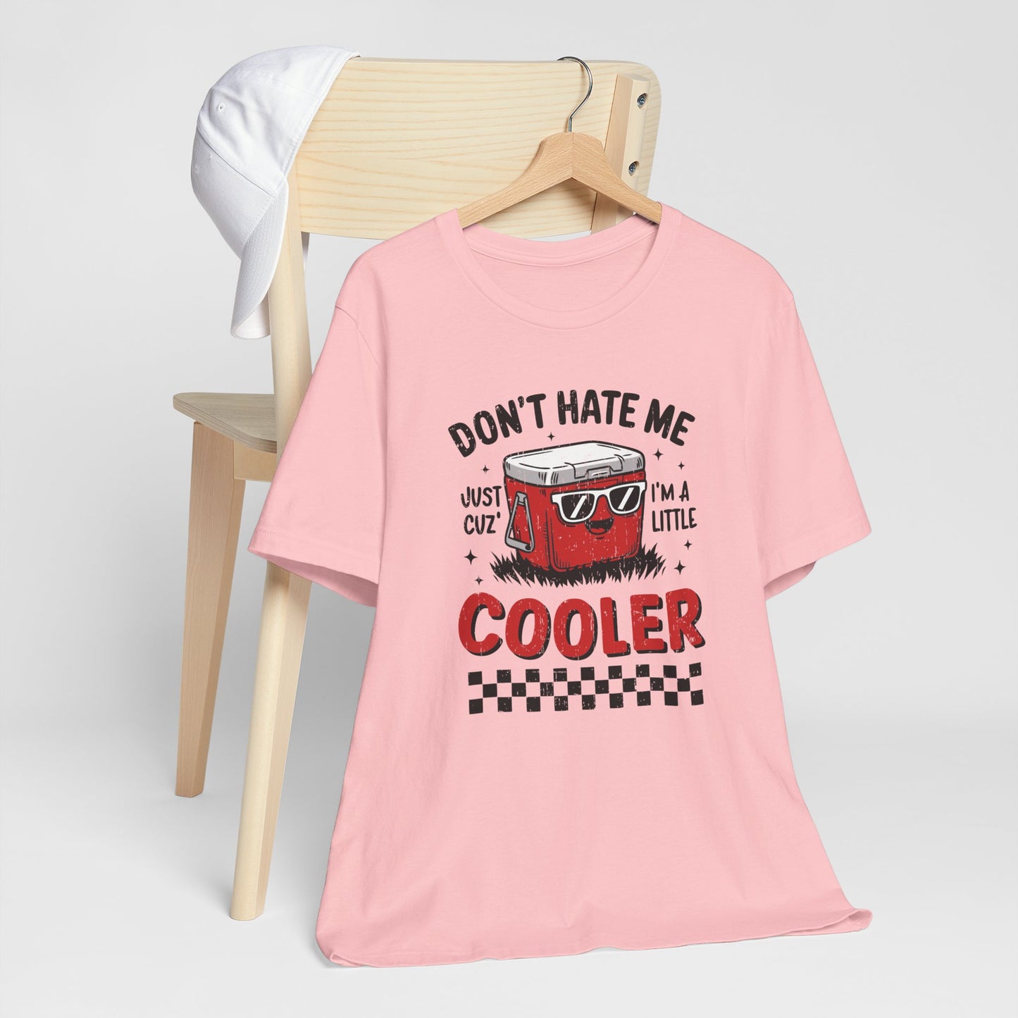 Don't Hate Me Just Cuz I'm A Little Cooler Short Sleeve Tee Shirt