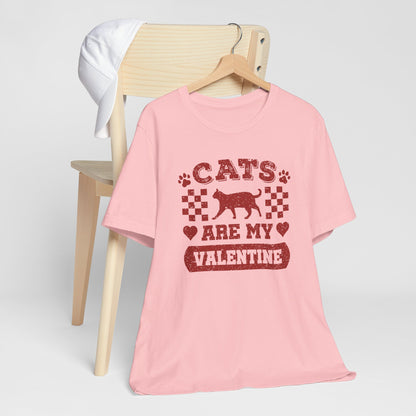Cats Are My Valentine - Cat Valentine Tee For Cat Lovers