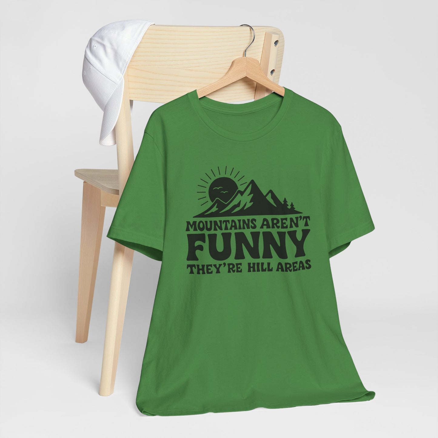 Mountains Aren't Funny, They're Hill Areas Punny Tee Shirt