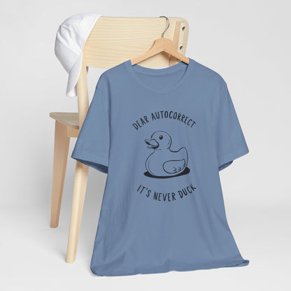 Dear Autocorrect - Funny Rubber Duck Tee