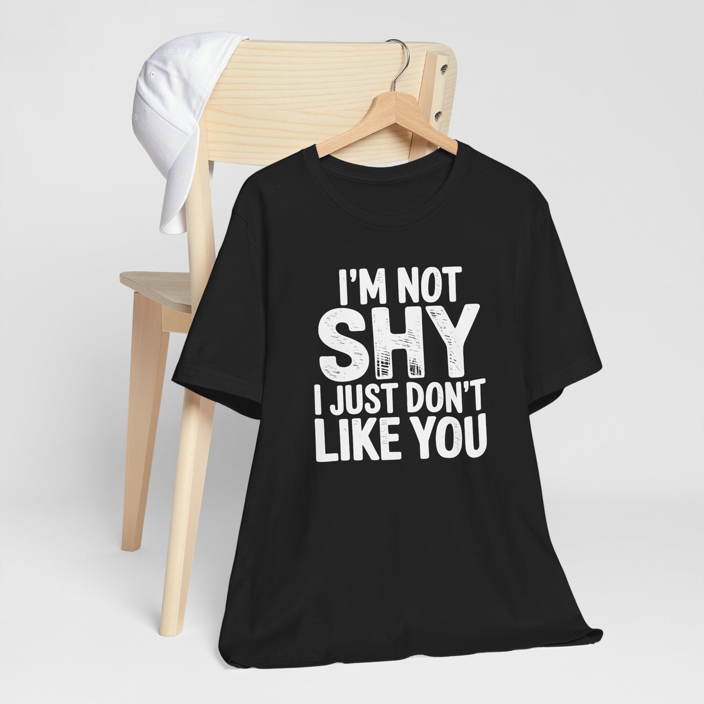 I'm Not Shy I Just Don't Like You - Statement Tee