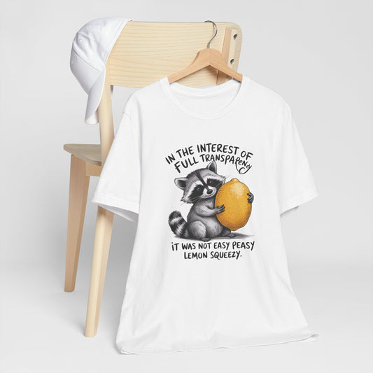 It Was Not Easy Peasy Lemon Squeezy Raccoon Tee Shirt