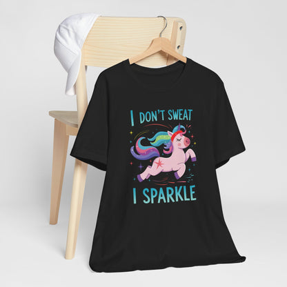Prancing Witty Unicorn I Don't Sweat I Sparkle Quote Short Sleeve Tee Shirt