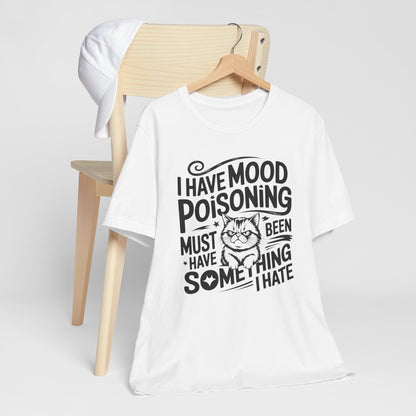 I Have Mood Poisoning T-Shirt – Funny Cat Quote Tee For Cat Lovers