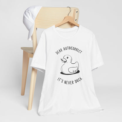 Dear Autocorrect - Funny Rubber Duck Tee