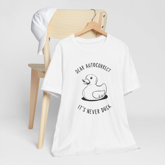 Dear Autocorrect - Funny Rubber Duck Tee