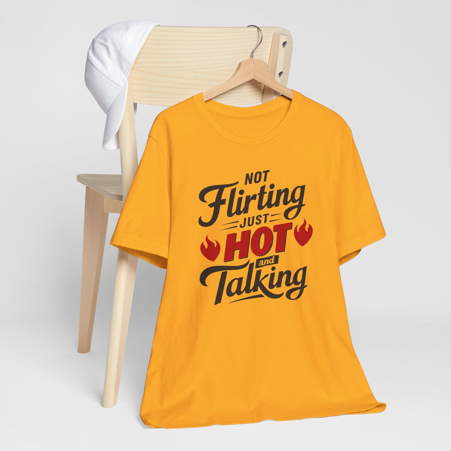 Not Flirting Just Hot and Talking - Sarcastic Tee