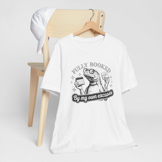 Fully Booked By My Own Excuses Lizard Tee Shirt