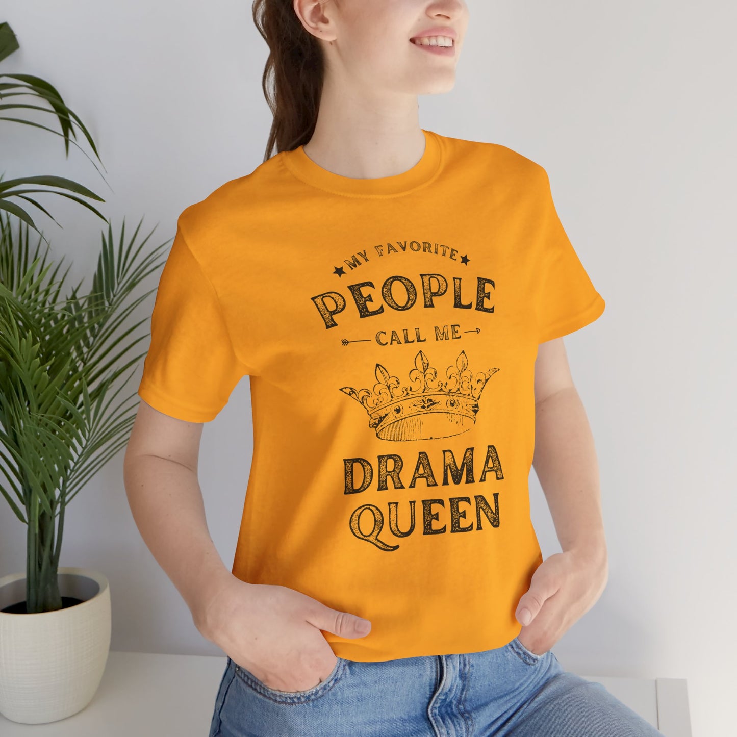 My Favorite People Call Me Drama Queen Sarcastic Tee